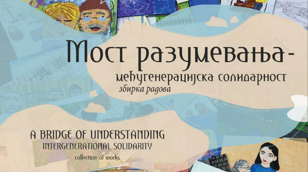 Zbirka radova "Most razumevanja - Međugeneracijska solidarnost"