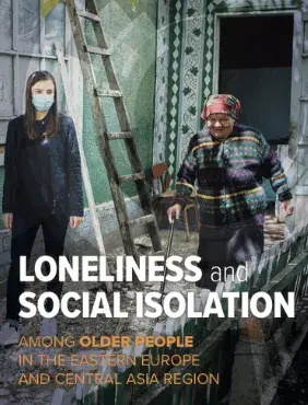 Loneliness and Social Isolation among Older People in Eastern Europe and Central Asia